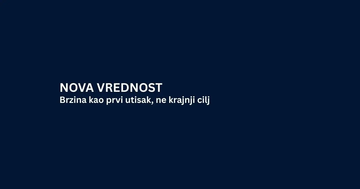 Brzina kao prvi utisak, ne krajnji cilj
