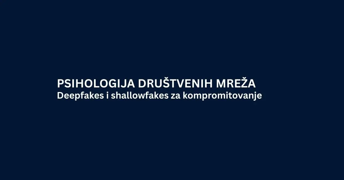 Deepfakes i shallowfakes za kompromitovanje