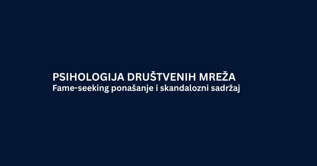 Fame-seeking ponašanje i skandalozni sadržaj